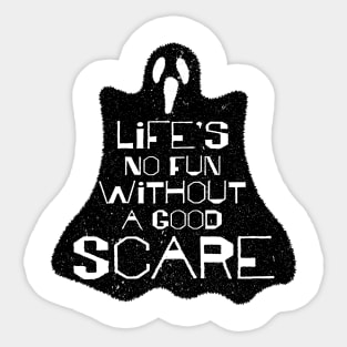 Life's No Fun Without A Good Scare Sticker